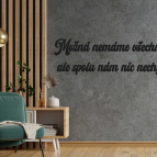 Dřevěný nápis na zeď - Možná nemáme všechno, ale spolu nám nic nechybí.